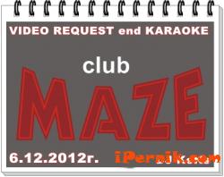 VIDEO REQUEST and KARAOKE - 06.12.2012г. club MAZE